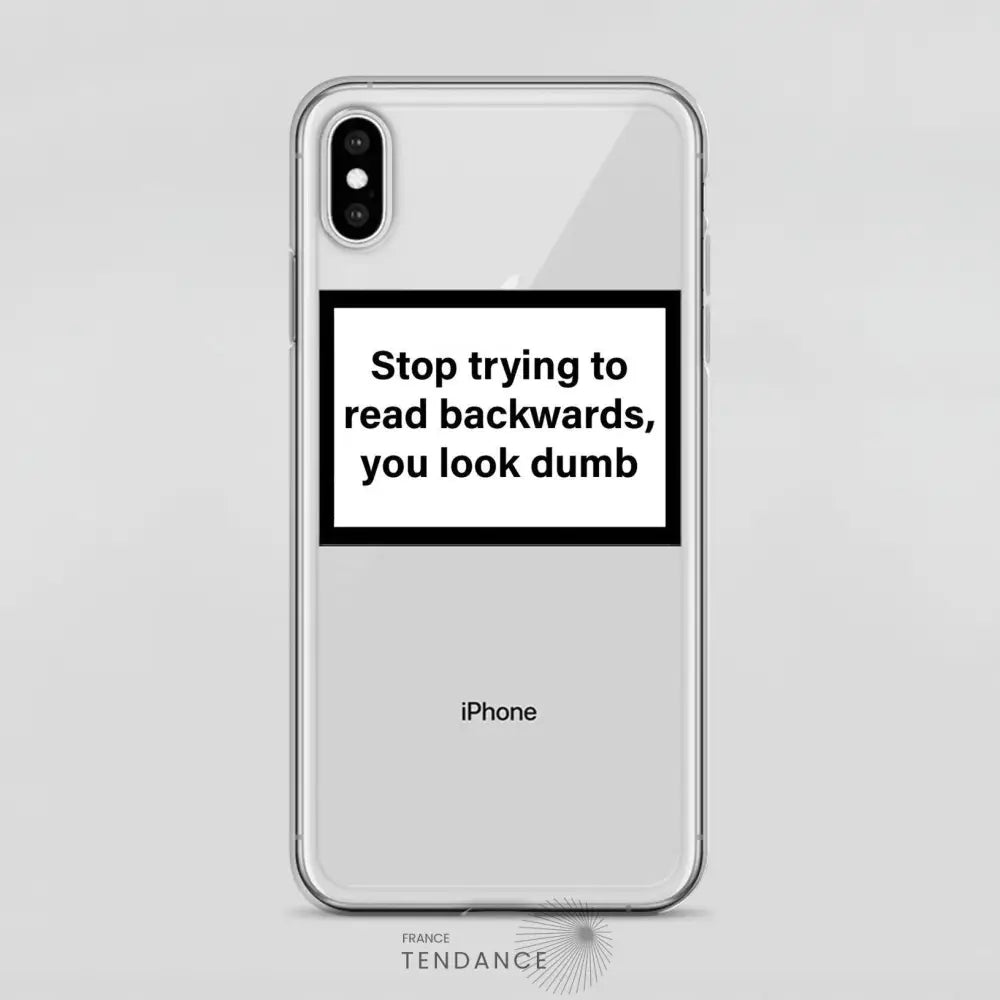 Coque Stop Trying To Read Backwards You Look Dumb |
